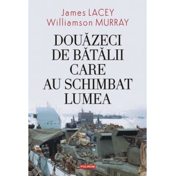 Douăzeci de bătălii care au schimbat lumea