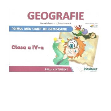 Geografie. Primul meu caiet de geografie, clasa a IV-a