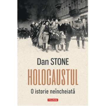 Holocaustul. O istorie neîncheiată