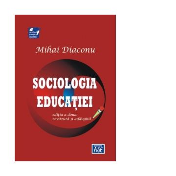 Sociologia educatiei. Editia a doua, revazuta si adaugita