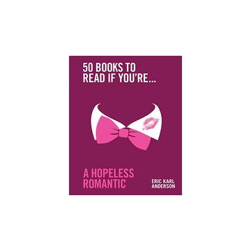 50 Books to Read If You're a Hopeless Romantic