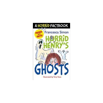 A Horrid Factbook: Horrid Henry's Ghosts