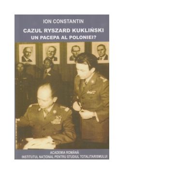 Cazul Ryszard Kuklinski. Un Pacepa al Poloniei