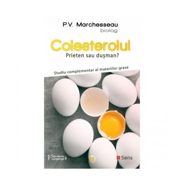 Colesterolul. Prieten sau dusman? Studiu complementar al materiilor grase