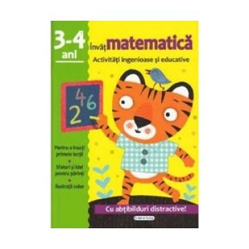 Invat matematica. Activitati ingenioase si educative, pentru 3-4 ani (Cu abtibilduri distractive)