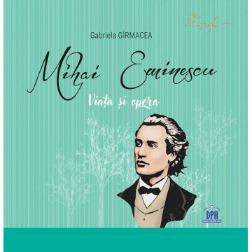 Mihai Eminescu. Viata si opera