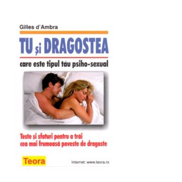 Tu si dragostea - care este tipul tau psiho-sexual. Teste si sfaturi pentru a trai cea mai frumoasa poveste de dragoste