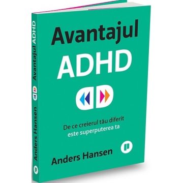 Avantajul ADHD. De ce creierul tău diferit este superputerea ta