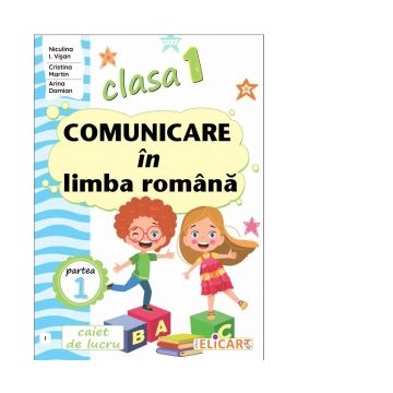 Comunicare in limba romana. Clasa I. Partea 1 (I). Caiet de lucru