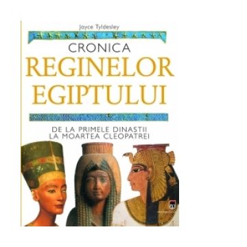 Cronica reginelor Egiptului - De la primele dinastii la moartea Cleopatrei