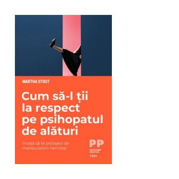 Cum sa-l tii la respect pe psihopatul de alaturi. Invata sa te protejezi de manipulatorii nemilosi