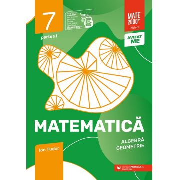 Matematică. Algebră, geometrie. Clasa a VII-a, partea I