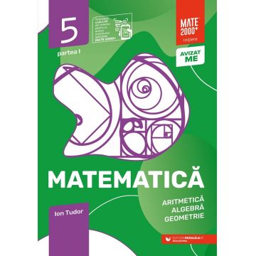 Matematică. Aritmetică, algebră, geometrie. Clasa a V-a, partea I