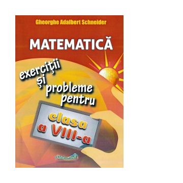 Matematica. Exercitii si probleme. Clasa a VIII-a