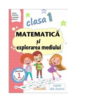 Matematica si explorarea mediului. Clasa I. Partea 1 (CP). Caiet de lucru