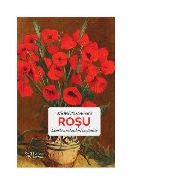 Rosu. Istoria unei culori incitante