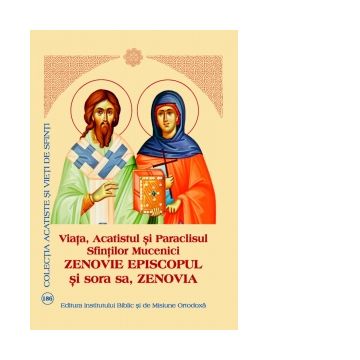 Viata, Acatistul si Paraclisul Sfintilor Mucenici Zenovie Episcopul si sora sa, Zenovia