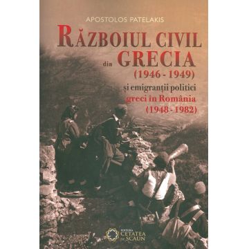 Razboiul civil din Grecia (1946 – 1949) și emigranții politici greci în România (1948 – 1982)