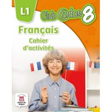Francais. Cahier d`activites. L1. (clasa a VIII-a)