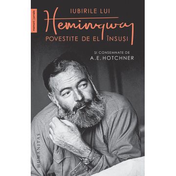 Iubirile lui Hemingway povestite de el însuși și consemnate de A.E. Hotchner