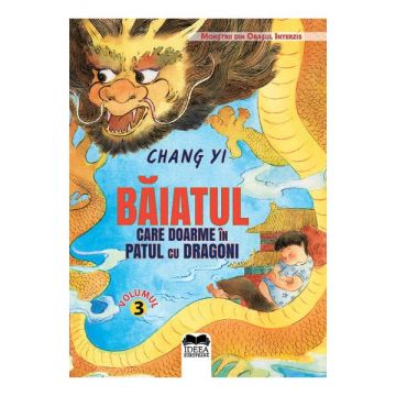 Baiatul care doarme in patul cu dragoni (seria Monstrii din Orasul Interzis, vol. 3)