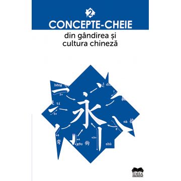 Concepte-cheie din gândirea și cultura chineză (vol. II)