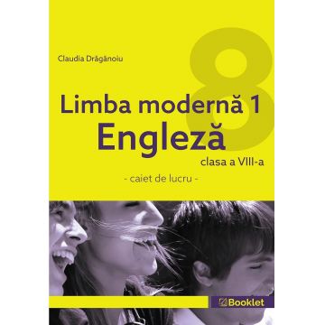 Limba modernă 1 engleză – caiet de lucru pentru clasa a VIII-a