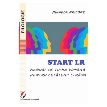 Start LR. Manual de limba romana pentru cetatenii straini