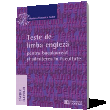 Teste de limba engleză pentru bacalaureat şi admiterea în facultate