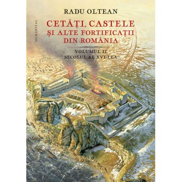 Cetăți, castele și alte fortificații din România (vol. II): secolul al XVI-lea
