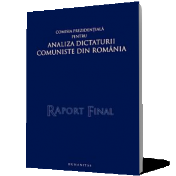 Comisia prezidentiala pentru analiza dictaturii comuniste din Romania. Raport final