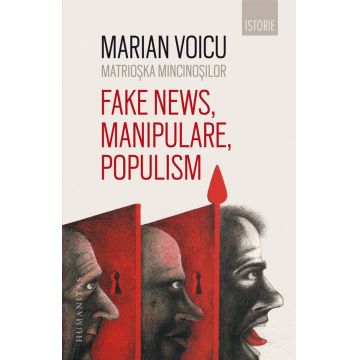 Matrioska mincinosilor. Fake news, manipulare, populism