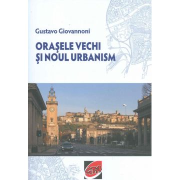 Orasele vechi si noul urbanism
