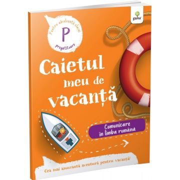 Caietul meu de vacanță. Comunicare în limba română (clasa pregătitoare)