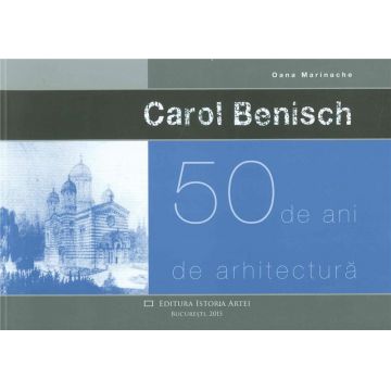 Carol Benisch - 50 de ani de arhitectura