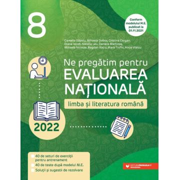 Ne pregătim pentru Evaluarea Națională 2022. Limba și literatura română. Clasa a VIII-a