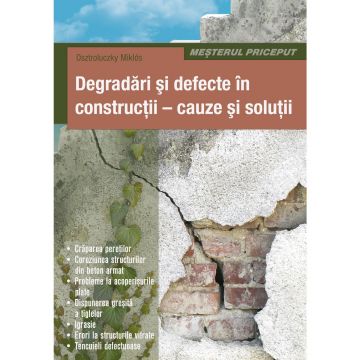Degradări şi defecte în construcţii - cauze şi soluţii