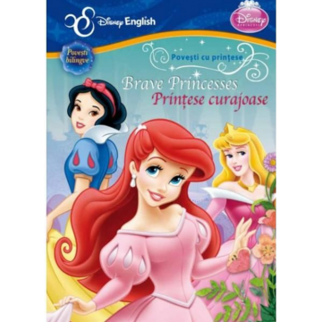 Disney English. Povești cu prințese. Prințese curajoase/Brave Princesses