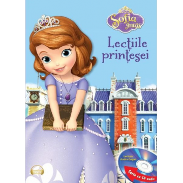 Disney. Sofia Întâi. Lecțiile prințesei (Carte+CD) Ediția prescurtată
