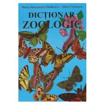 Dictionar zoologic - Maria Antoaneta Vintilescu, Silvia Popescu
