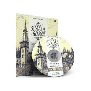 Sinaia la pas in 60 de minute + DVD - Arhitect Dan Manea (Lb. romana)