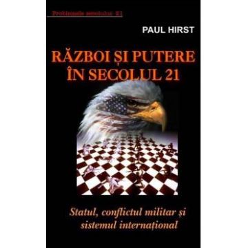 Razboi si putere in secolul 21 - Paul Hirst
