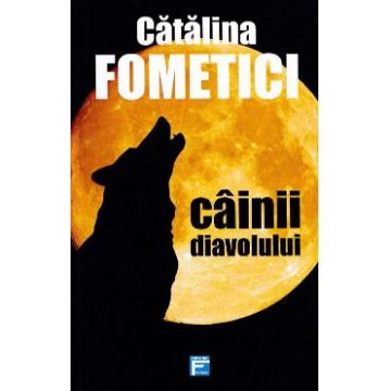 Cainii diavolului - Catalina Fometici