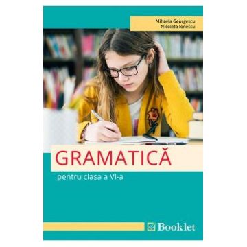 Gramatica - Clasa 6 - Mihaela Georgescu, Nicoleta Ionescu